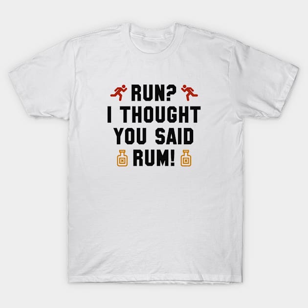 I Thought You Said Rum T-Shirt by VectorPlanet